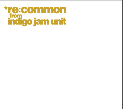 re:common from indigo jam unit